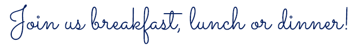 Join us breakfast, lunch or dinner! Join us breakfast, lunch or dinner!